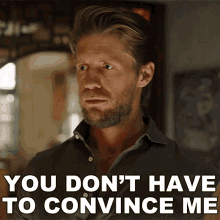 You Dont Have To Convince Me Danny Mcnamara GIF - You Dont Have To Convince Me Danny Mcnamara Blood And Treasure GIFs