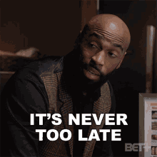Its Never Too Late Bill Frazier GIF - Its Never Too Late Bill Frazier Bruh GIFs