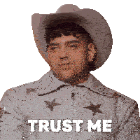 a man wearing a cowboy hat and a jacket says trust me