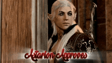 a man with long white hair is standing in front of a sign that says " astarion approves "