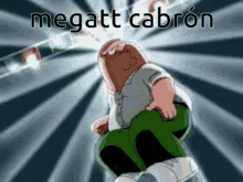 Megatt Megatt Cabrón GIF - Megatt Megatt Cabrón Peter Griffin GIFs