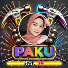 a woman in a hijab is surrounded by hammers and nails and the name paku