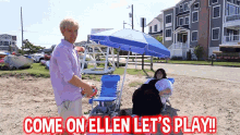 come on ellen lets play stephen sharer lets play volleyball come join me