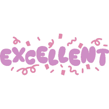 excellent pink confetti around excellent in purple bubble letters perfect wonderful terrific
