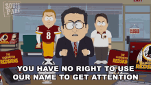 You Have No Right To Use Our Name To Get Attention Dan Snyder GIF - You Have No Right To Use Our Name To Get Attention Dan Snyder South Park GIFs