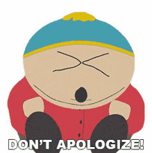 dont apologize