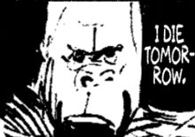 a black and white drawing of a man with the words i die tomorrow below him