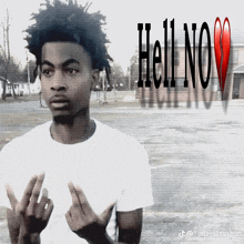 a picture of a young man with the words hell no written on it