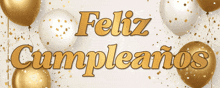 gold and white balloons with the words feliz cumpleanos