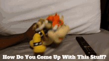 Sml Bowser GIF - Sml Bowser How Do You Come Up With This Stuff GIFs