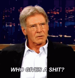 harrison-ford-who-gives-a-shit.gif