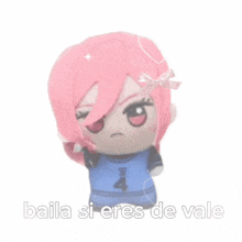 a stuffed doll with pink hair and the words baila si eres de vale