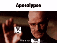 a man with glasses and a picture of a man with the words apocalypse true and this is not false