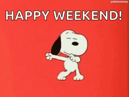 have a good weekend snoopy