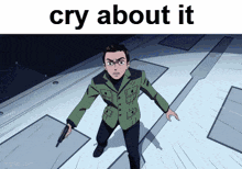 a cartoon of a man holding a gun with the caption " cry about it "