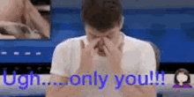Only You GIF - Only You Ugh GIFs