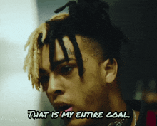 That Is My Entire Goal Rip GIF - That Is My Entire Goal Rip Xxxtentacion GIFs