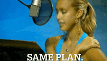 a woman in front of a microphone with the words same plan written below her