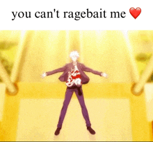 a picture of a man with the words " you can 't ragebait me " below him