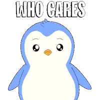 a blue and white penguin with the words who cares behind it