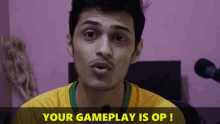 Your Gameplay Is Op Op Gameplay GIF - Your Gameplay Is Op Op Gameplay Op GIFs