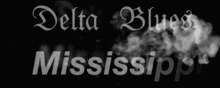 delta blues mississippi written in white on a black background