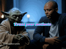 a picture of yoda and a man with the words trust your instincts on the bottom