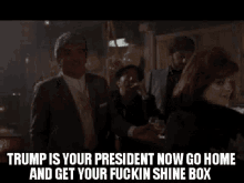 Trump Is Your President Shine Box GIF - Trump Is Your President Shine Box Drink GIFs