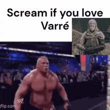 a meme that says scream if you love varre with a picture of a man without a shirt