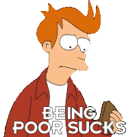 Being Poor Sucks Philip J Fry Sticker - Being Poor Sucks Philip J Fry Futurama Stickers