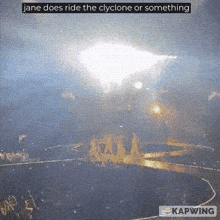 jane does ride the cyclone or something is written on the bottom of the image