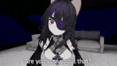 a girl with purple hair and a skull on her eye says are you sure about that