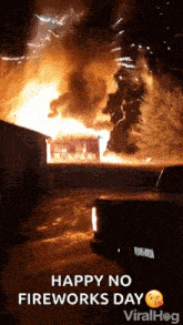 a truck is parked in front of a house on fire with the caption happy no fireworks day