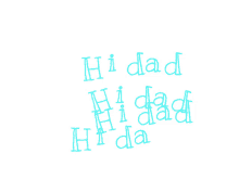 hi dad hi daddy father
