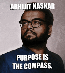 Purpose Is The Compass Abhijit Naskar GIF - Purpose Is The Compass Abhijit Naskar Naskar GIFs