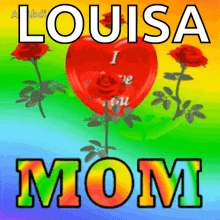 a louisa mom greeting with a heart and roses