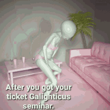 Galighticus After You Got Your Ticket GIF - Galighticus After You Got Your Ticket Seminar GIFs