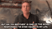 Brian Regan Comedian GIF - Brian Regan Comedian But On Oh Brother Is One Of The Worst Responses Ive Ever Heard In My Life GIFs