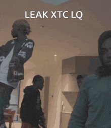 a group of men are standing in a room with the words " leak xtc lq " on the bottom