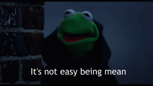 Kermit Kermit The Frog GIF - Kermit Kermit The Frog Its Not Easy Being Mean  - Discover & Share GIFs