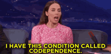 Needy GIF - Whitney Cummings I Have This Condition Called Codependence Codependency GIFs
