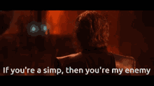 If Youre Not With Me Then Youre My Enemy Anakin GIF - If Youre Not With Me Then Youre My Enemy Anakin Simp GIFs
