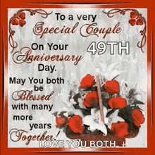 to a very special couple on your 49th anniversary day . may you both be blessed with many more years together !