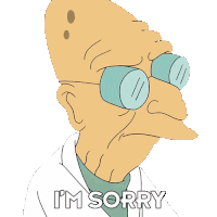 Im Sorry Professor Hubert J Farnsworth Sticker - Im Sorry Professor Hubert J Farnsworth Futurama Stickers