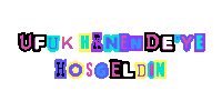 a colorful sign that says ' ufuk hanendeye hosgeldin ' on a white background