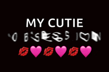 a black background with the words " my cutie obsession " on it