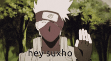 a cartoon character says hey suxho in front of some trees