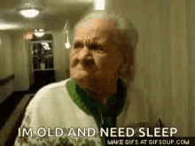 Im Old I Need Sleep GIF - Im Old I Need Sleep Sleep Is For The Old GIFs
