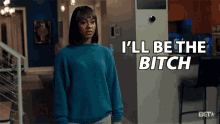 Ill Be The Bitch Ill Do It GIF - Ill Be The Bitch Ill Do It I Dont Care GIFs