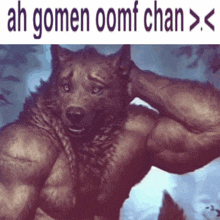 a picture of a werewolf with the caption ah gomen oomf chan > <